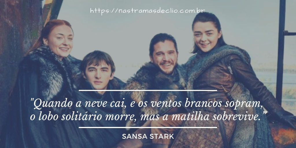 Imagem com frase da personagem Sansa Stark sobre a importância da união familiar dos Starks.
