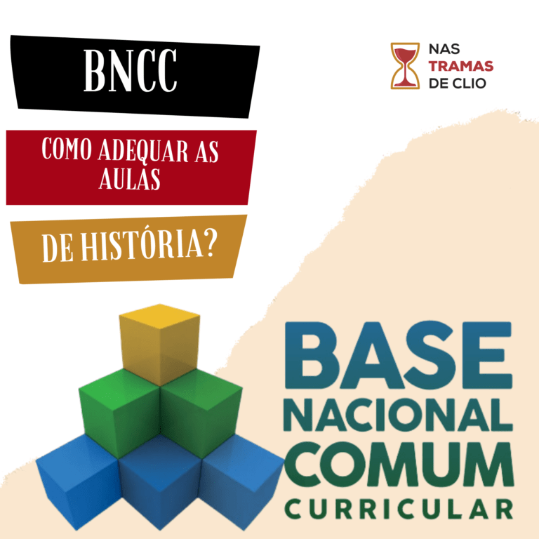 BNCC: Como Adequar As Aulas De História? - Nas Tramas De Clio