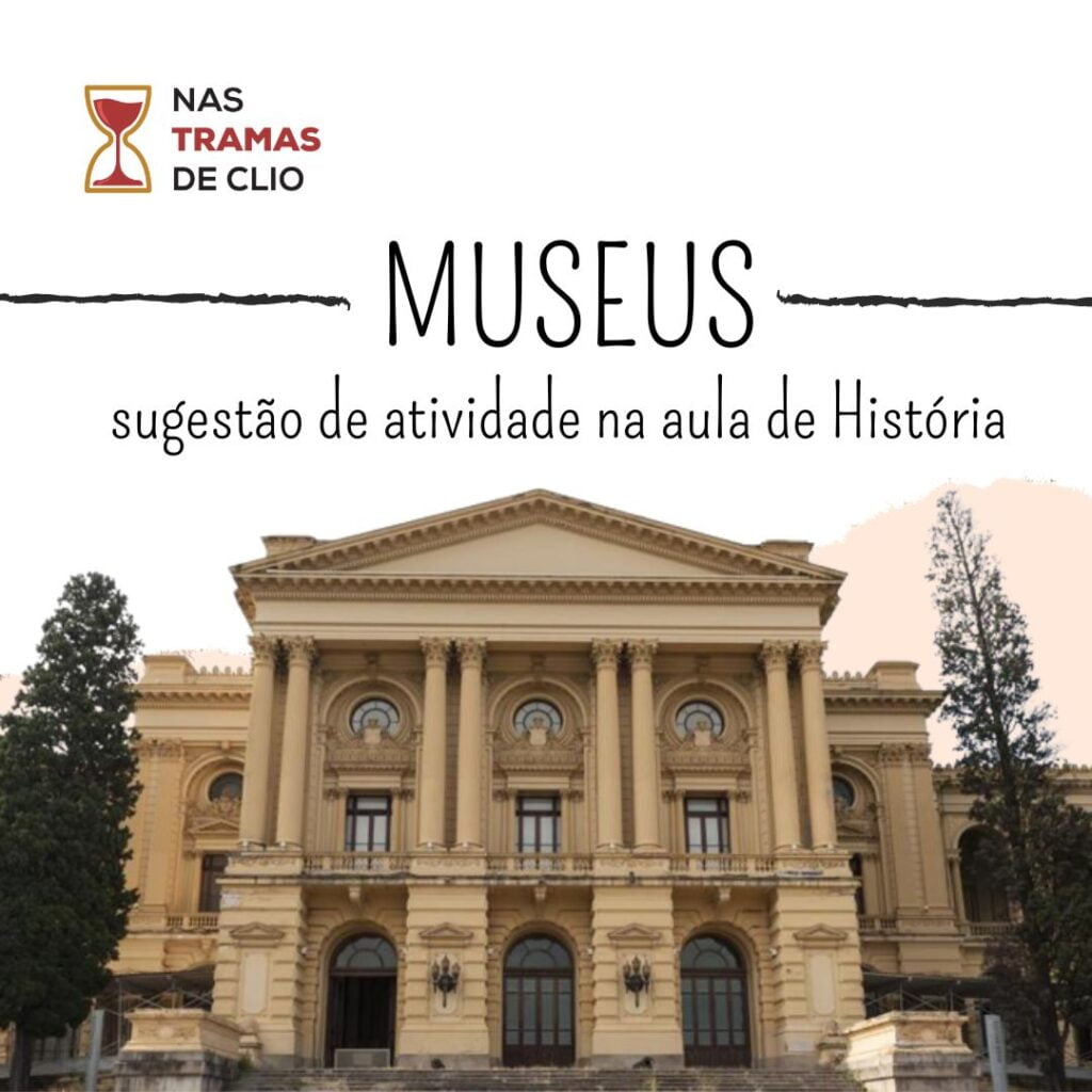 Post para o Instagram com o título do texto: Museus- sugestão de atividade na aula de História.